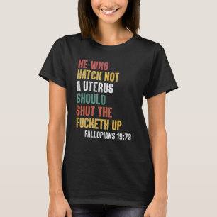 T-shirt Celui Qui N'A Pas D'Utérus Fermera Le F Cketh Up V