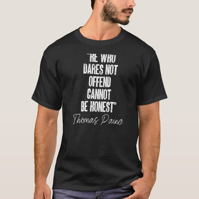 T-shirt Celui qui n'ose pas offenser Citation honnête Thom (Devant)