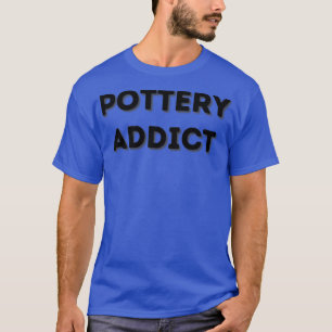 T-shirt Céramiques Addict de poterie Lover Clay