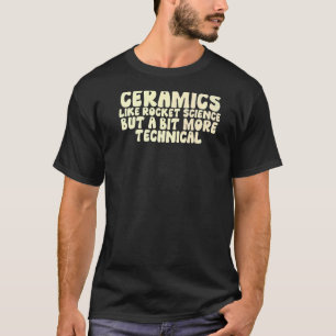 T-shirt Céramiques Comme Rocket Science Mais Un Peu Plus T