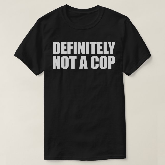 T-shirt Certainement pas un flic sous couvert Certainement (Design devant)