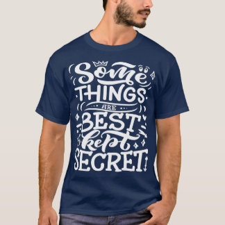 T-shirt Certaines Choses Sont Mieux Gardées Secrètes 5
