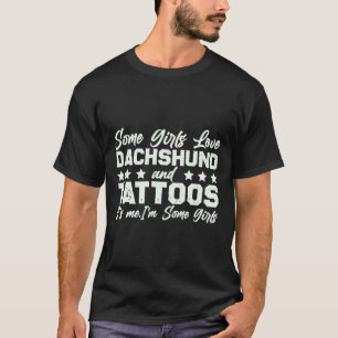 T-shirt Certaines Filles Aiment Dachshund Et Tattoos C'Est
