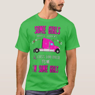 T-shirt Certaines Filles Conduisent Des Camions