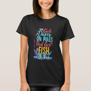 T-shirt Certaines filles dansent sur des poteaux Les vraie