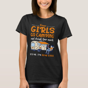 T-shirt Certaines filles vont camper et boivent trop