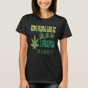 T-shirt Certaines Personnes Aiment Tremper Le Pot Que Je P