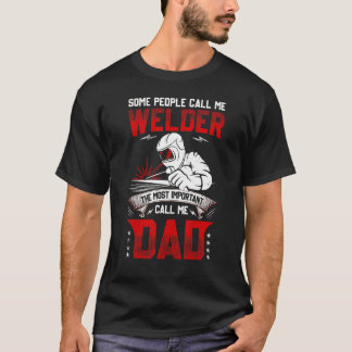 T-shirt Certaines Personnes M'Appellent Un Soudeur Le Plus