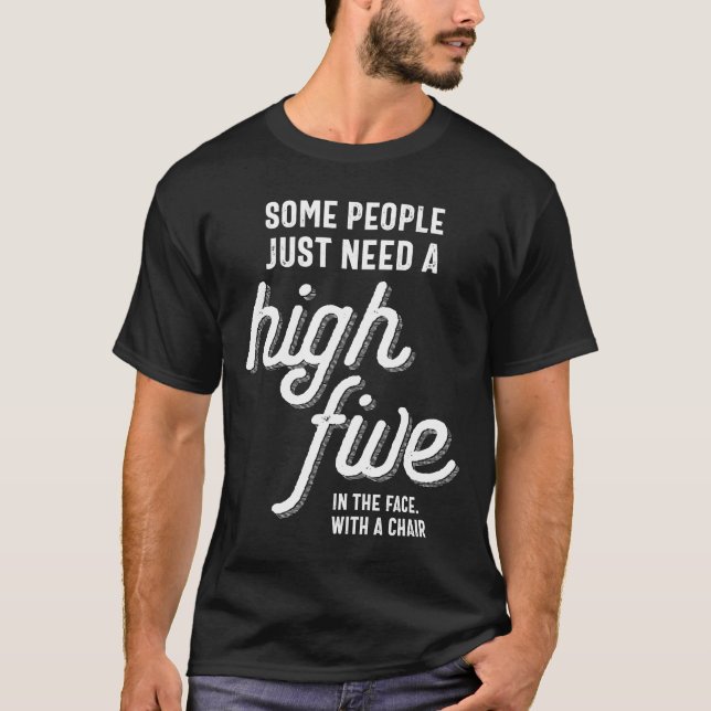 T-shirt Certaines Personnes Ont Juste Besoin D'Un Cinq Hau (Devant)