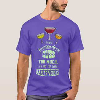 T-shirt Certains Barmans Cusent Trop C'Est Moi Je Suis Un