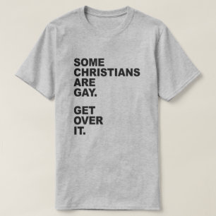 T-SHIRT CERTAINS CHRÉTIENS SONT GAY. REGARDE-LE.