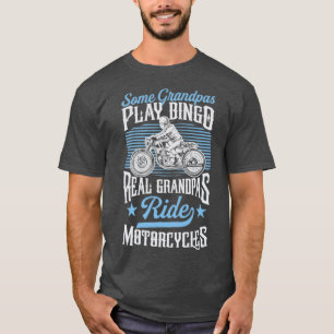 T-shirt Certains Grandpas Jouent Bingo Real Grandpas Ride 