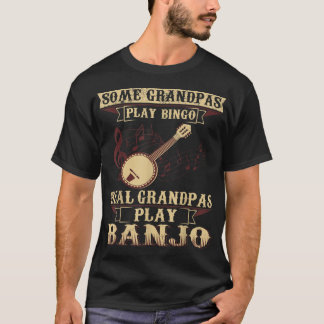 T-shirt Certains Jouent Bingo Real Grandpas Jouent Banjo