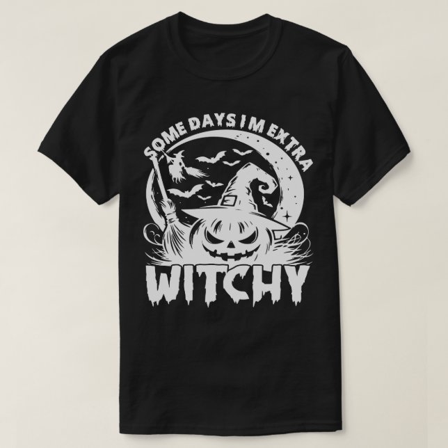 T-shirt Certains Jours Je M'Extra Witchy (Design devant)