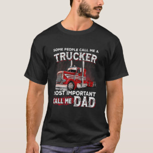 T-shirt Certains M'Appelent Un Trucker Le Plus Important