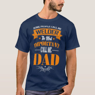 T-shirt Certains m'appellent Welder L'Appel Le Plus Import