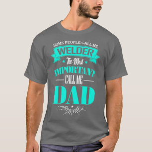 T-shirt Certains m'appellent Welder L'Appel Le Plus Import