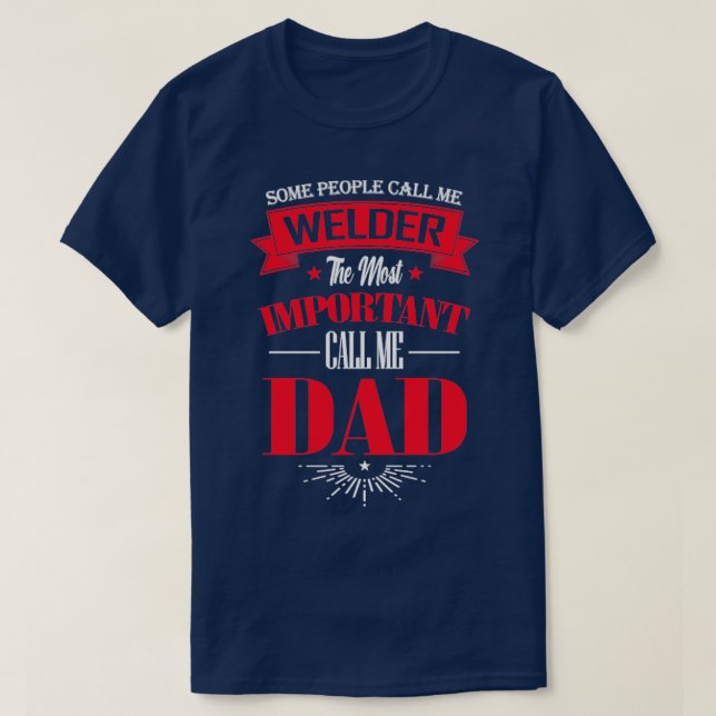 T-shirt Certains m'appellent Welder L'Appel Le Plus Import (Design devant)