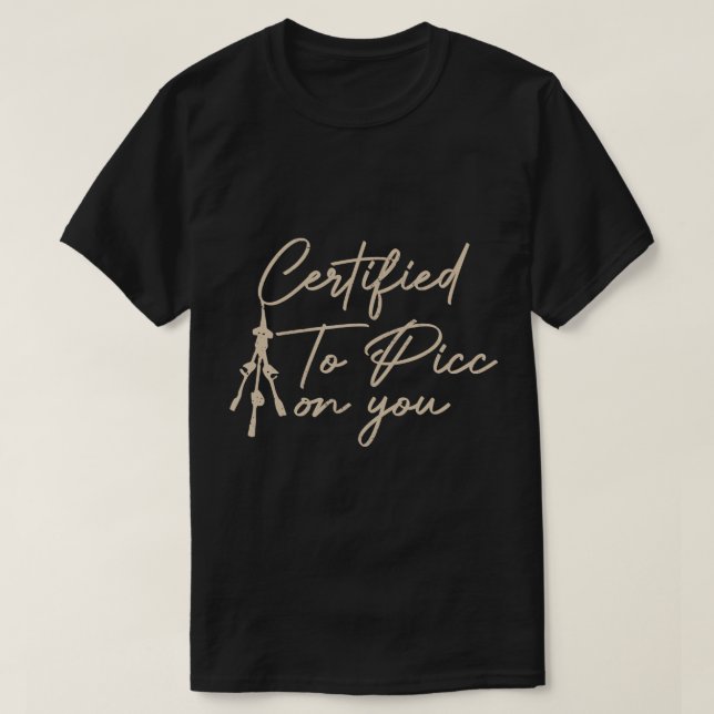 T-shirt Certifié Au PICC Sur Vous Équipe PICC Infirmière E (Design devant)