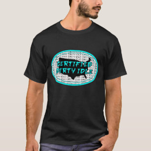 T-shirt Certifié Dirty Idle Funny Graphic Design Cadeau