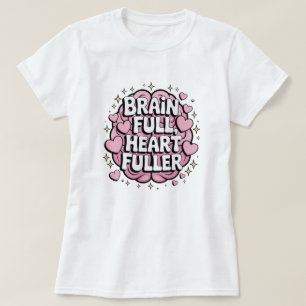 T-shirt Cerveau plein, Heart Fuller - ADHD Positivity Stic