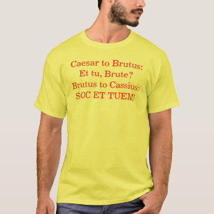 T-shirt César au Brutus :  Et le TU, brute ? Brutus à