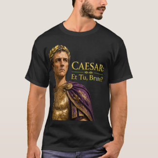 T-shirt César Et Tu Brute Drôle Empire Romain Shakespeare