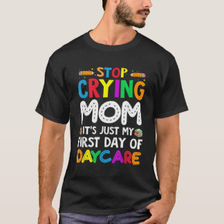 T-shirt Cesse De Pleurer Maman, C'Est Juste Mon Premier Jo