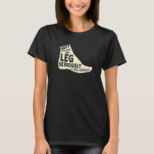 T-shirt Cesse De Tirer Ma Jambe Sérieusement, Ça Va Découl