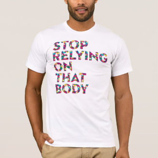 T-shirt Cessez de compter sur ce corps