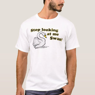 T-shirt Cessez de me regarder cygne
