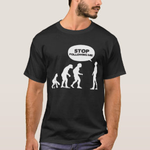 T-shirt Cessez de me suivre !