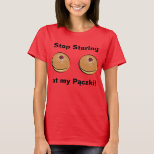 T-shirt Cessez de regarder chez fixement mon Paczki !