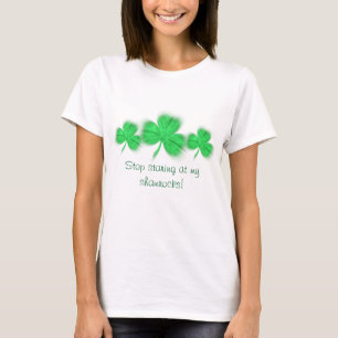 T-shirt Cessez de regarder fixement mes shamrocks !