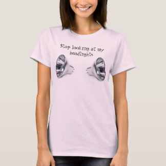 T-shirt Cessez de regarder mes phares