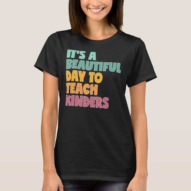 T-shirt C'est A Beautiful Day To Teach Kinders (Devant)