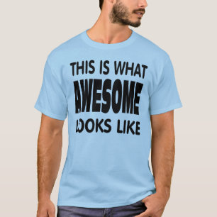 T-shirt C'est à quoi ressemble formidable.