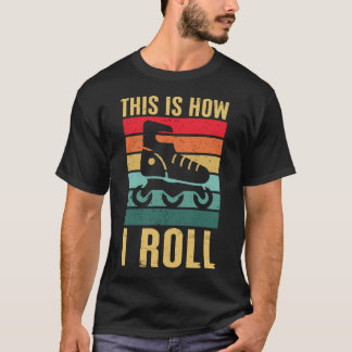 T-shirt C'est ainsi que je roule en rollerblades skater en