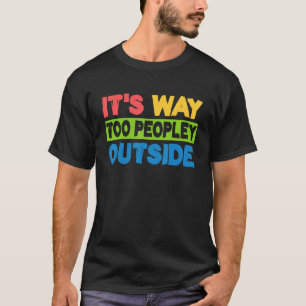 T-shirt C'est beaucoup trop de gens dehors Gag Introvert
