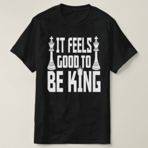 T-shirt C'Est Bien D'Être Roi, D'Échecs