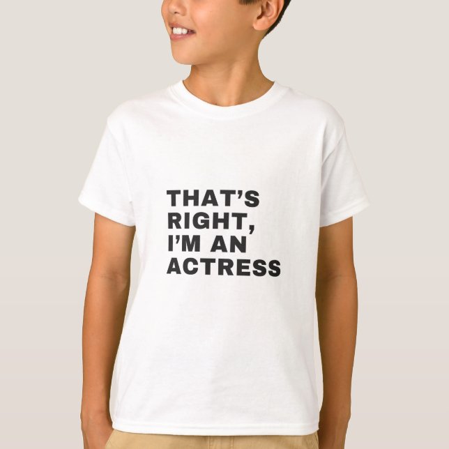 T-SHIRT C'EST BIEN, JE SUIS UNE ACTRICE (Devant)