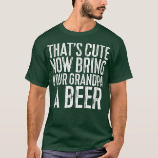 T-shirt C'Est Bien Maintenant Apportez À Votre Grand-Père