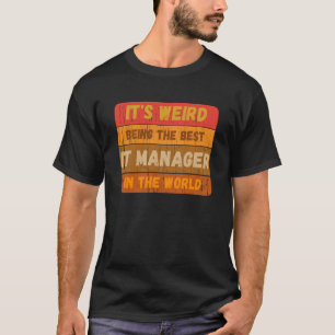 T-shirt C'est bizarre d'être le meilleur gestionnaire info