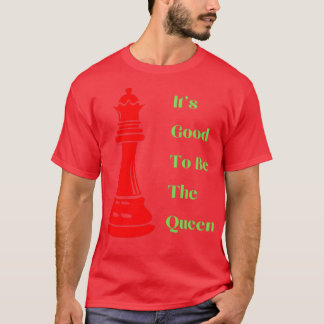 T-shirt C'Est Bon D'Être La Reine Drôle Échecs