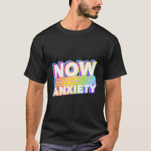 T-shirt C'Est Ce Que J'Appelle L'Anxiété