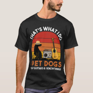 T-shirt C'est ce que je fais Chiens d'animaux de compagnie