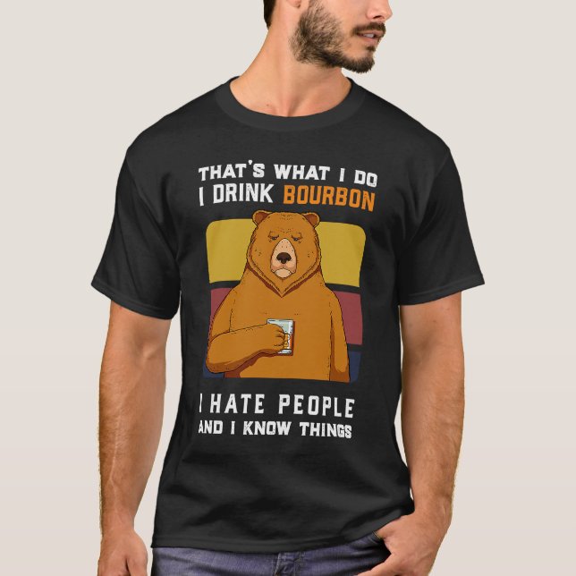 T-shirt C'est ce que je fais Je bois Bourbon Je déteste Le (Devant)