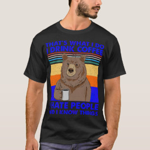 T-shirt C'est ce que je fais Je bois Café Je déteste faire