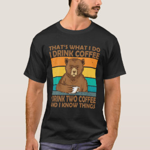 T-shirt C'est ce que je fais Je bois du café Je bois deux 