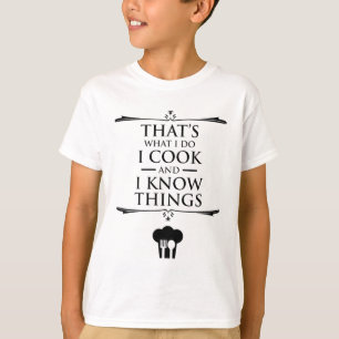 T-shirt C'est ce que je fais - Je Cuis Et Je Connais Les C